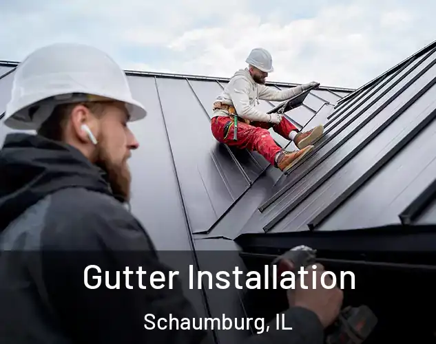  Gutter Installation Schaumburg, IL