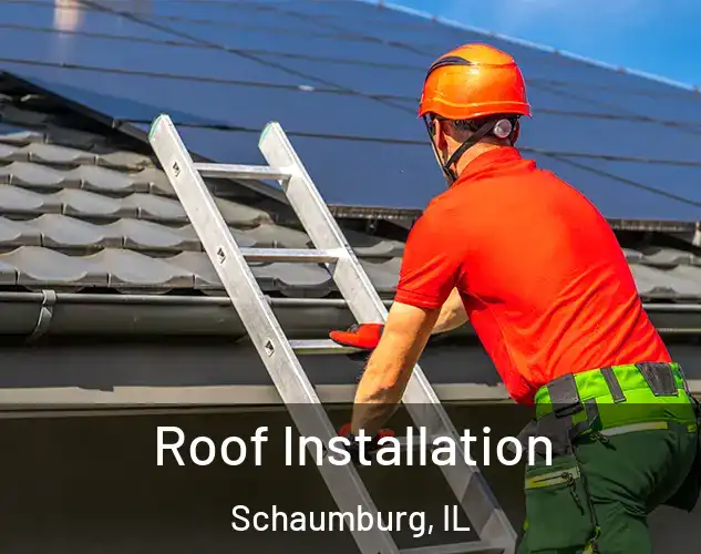  Roof Installation Schaumburg, IL